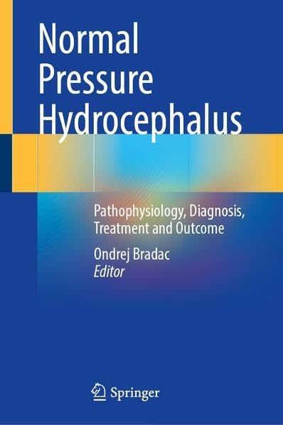  Normal Pressure Hydrocephalus: Pathophysiology, Diagnosis, Treatment and Outcome